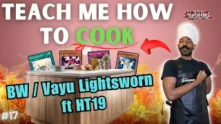 Yugioh Edison Format | Teach Me How to Cook ft @HTnineteen | Lightsworn Vayu/BW | Ep17