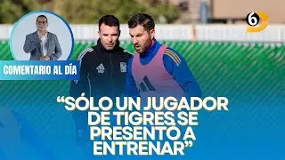 [COMENTARIO AL DÍA MTY 🗣📺📻]  “SOLAMENTE UNO FUE A ENTRENAR EN TIGRES”