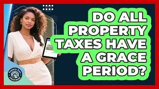 Do All Property Taxes Have a Grace Period?