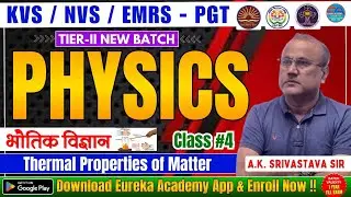 PGT PHYSICS | KVS NVS EMRS TIER-II | Thermal Properties of Matter | CLASS-4 |  BY A.K SRIVASTAVA SIR