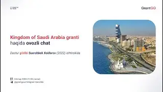 Saudiya Arabistoni granti - talablar, foydali tomonlari, hujjat topshirish. G'olib bilan suhbat