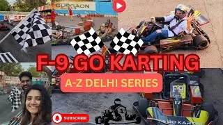 A to Z Delhi Travel: F &ndash; F9 Go Karting, Gurugram Adventures