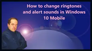 How to change ringtones and alert sounds in Windows 10 Mobile