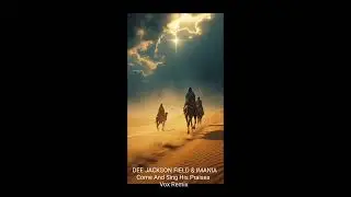 Dee Jackson Field & IMANIA: Come And Sing His Praises - Vox Remix