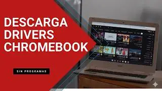 ENCUENTRA AQU&Iacute; LOS DRIVERS DE TU CHROMEBOOK