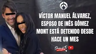 Esposo de In&eacute;s G&oacute;mez Mont est&aacute; detenido desde hace un mes | Shanik En F&oacute;rmula | 27/10/25