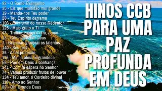 ✨ HINOS CCB PARA QUIETAR O CORAÇÃO AFLITO 💖 LOUVORES QUE CONDUZEM A UMA PAZ PROFUNDA EM DEUS