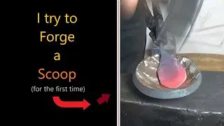 Forging a Scoop for the first time
