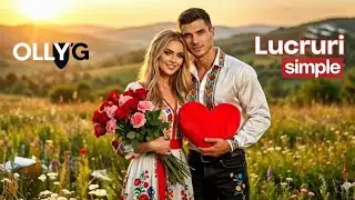 OLLY’G – Lucruri Simple 💞 | Melodie pentru primul dans sau primul sărut