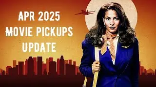 April 2025 Movie pickups update