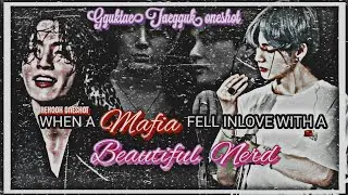 Taekook oneshot 1/2 |When the Mafia fell inlove with a beautiful nerd|