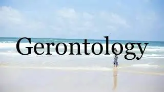 How To Pronounce Gerontology🌈🌈🌈🌈🌈🌈Pronunciation Of Gerontology