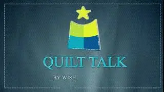 Quilt Talk TV   Wish Upon A Quilt Intro Animation