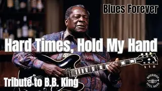 🎸🎸 Hard Times, Hold My Hand - Tribute to Blues BB KING
