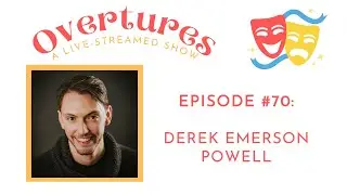 Overtures Episode 70: Derek Emerson Powell
