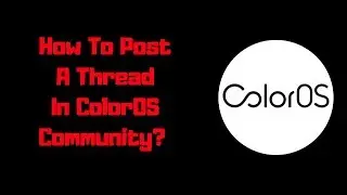 How To Post Thread In ColorOS Community|Review Box| #ColorOS #community