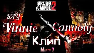 Клип Say- Vinnie Cannoli l Guns,Gore and Cannoli  2 - Клип Винни Канноли