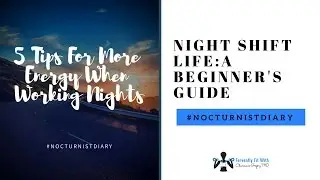 Night Shift Life for Beginners #10: Tips for Energy
