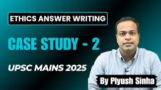 Ethics | UPSC Mains 2025 | Mains Answer Writing | Case Study | Environment vs. Development | GS 4