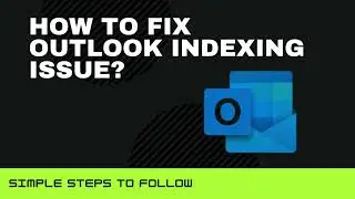 How to FIX Outlook Indexing Issue