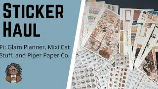 Sticker Haul // Ft. Glam Planner, Mixi Cat Stuff & Piper Paper Company