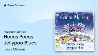 Hocus Pocus Jellypoo Blues by Laura Milligan &middot; Audiobook preview