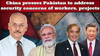 #BrigFarooqHameed China presses Pakistan to address security concerns of workers, projects