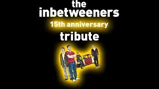 The Inbetweeners 15th Anniversary Tribute
