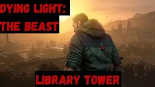 Dying Light The Beast: Restore Power in the Library Tower