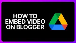 How To Embed Google Drive Video On Blogger Tutorial