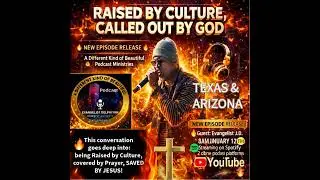 &ldquo;RAISED BY CULTURE, CALLED OUT BY GOD!&rdquo;
