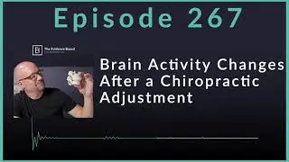How Chiropractic Adjustments Can Influence Brain Activity | Podcast Ep. 267