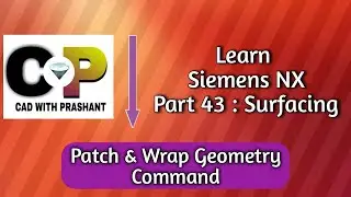 Learn Siemens NX : Part 43 : Surfacing || Patch & Wrap geometry command