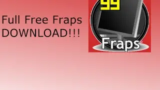 FREE FULL FRAPS VERSION DOWNLOAD!!!