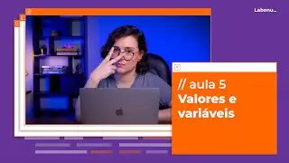 Aula 05 - Valores e variáveis - Curso Básico de JavaScript