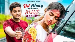 Dil Maang Raha Hai Mohlat | Blind Love Story | Tere Sath Dhadakne Ki | Maahi Queen | Sad Song 2022