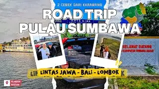 NEKAT! Road trip karawang-sumbawa via darat & laut l lintas JAWA - BALI - LOMBOK