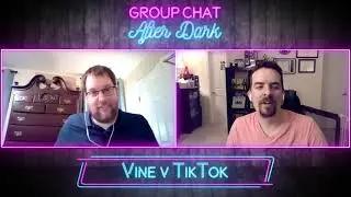 Group Chat After Dark - Season 02 Episode 04 - Vine v TikTok