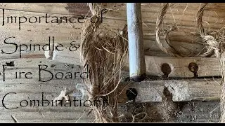 Importance of Spindle and Fire Board Combinations