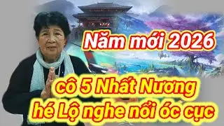 Năm mới 2026 cô 5 Nhất Nương hé lộ nghe nổi óc cục bà con ơi ráng Tu đi