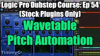 Logic Pro Dubstep Course (Stock Plugins Only) &ndash; Ep. 54: Automating Pitch for the Wavetable Bass