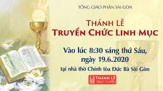 🔴 TGPSG | Thánh Lễ Truyền Chức Linh Mục | Thứ Sáu, ngày 19-6-2020
