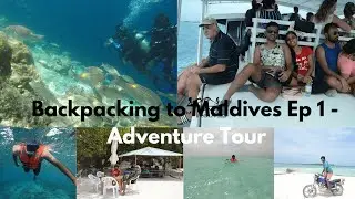 Backpacking to Maldives Adventure Tour  Ep 1 | Maldives Tourism | Hulumale | Sandbanks | Snorkelling