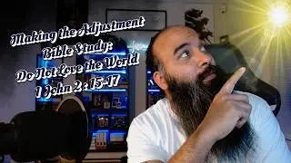 1 John 2:15-17 - Do Not Love the World