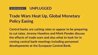 UP 160 - Trade Wars Heat Up, Global Monetary Policy Easing