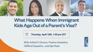 Webinar - What Happens When Immigrant Kids Age Out of a Parent&rsquo;s Visa?
