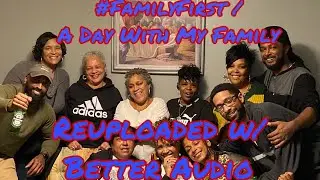 *ReUpload* *Better Audio* #FamilyFirst | A Day In My Life With My Family