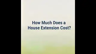 How Much Does a House Extension Cost