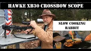 Day 7 & 8 / BEST CROSSBOW SCOPE Hawke XB30 /Cooking Rabbit Cooking