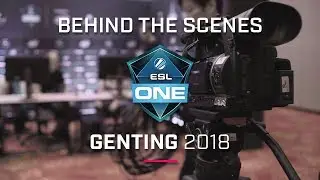 Behind the Scenes @ ESL One Genting 2018